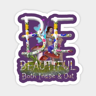 Be Beautiful Both Inside and Out Magnet