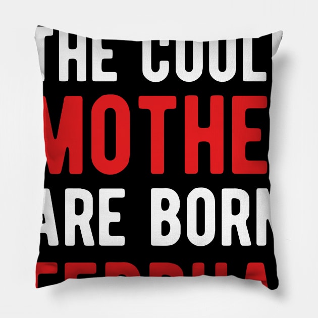 The Coolest Mothers Are Born in February 1984 Gift For 37th Birthday Pillow by CoolDesignsDz