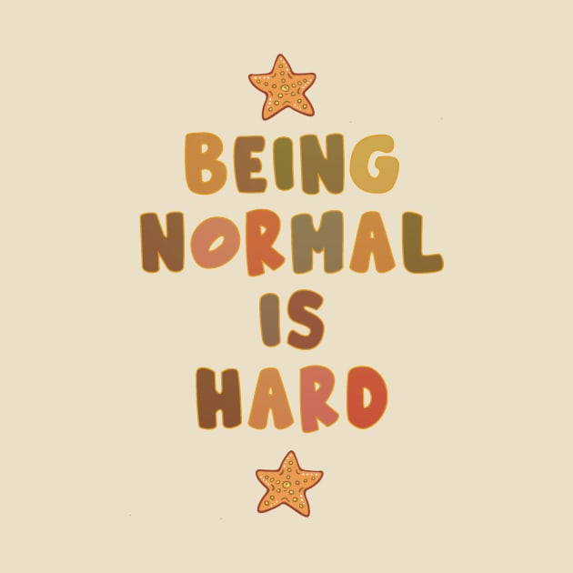 Why be Normal? by ShawnaMac