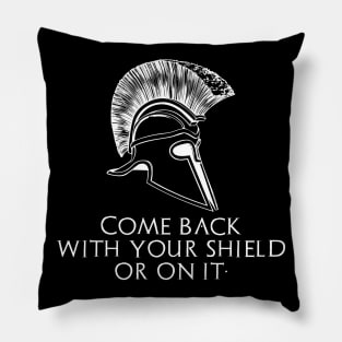 Classical Greek History - Laconic Ancient Sparta Quote Pillow