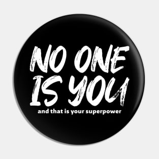 No one is you - white text Pin