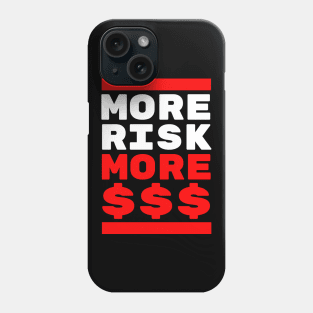 More Risk more Cash Phone Case