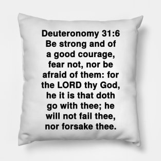 Deuteronomy 31:6  King James Version (KJV) Bible Verse Typography Pillow