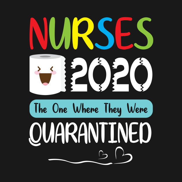 Nurses Toilet Paper Face 2020 The One Where They Were Quarantined Fighting Coronavirus 2020 by joandraelliot