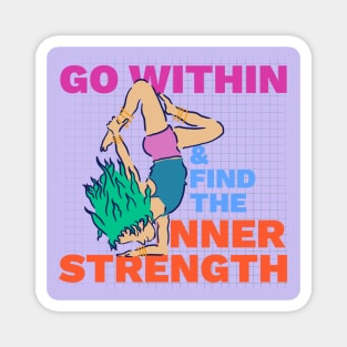 Go Within and Find the Inner Strength - Yoga Inspiration Magnet