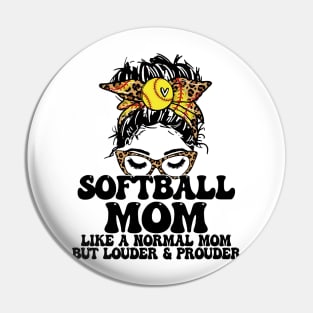 Softball Mom Like A Normal Mom But Louder And Prouder Messy Bun Pin