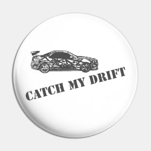 R34 catch my drift Pin