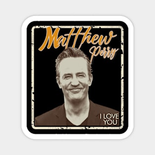 matthew perry i love you - vintage design on top Magnet