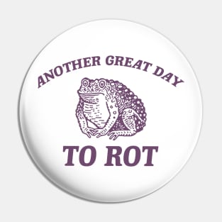 Another Great day to rot, Weird T Shirt, Meme T Shirt, Trash Panda Pin