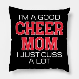 I'm a Good Cheer Mom I Just Cuss a Lot Pillow