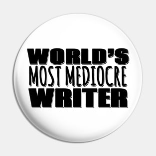 World's Most Mediocre Writer Pin