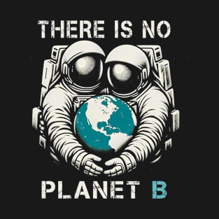 No Planet B Astronaut Earth Day T-Shirt – Eco Conservation Message Tee T-Shirt