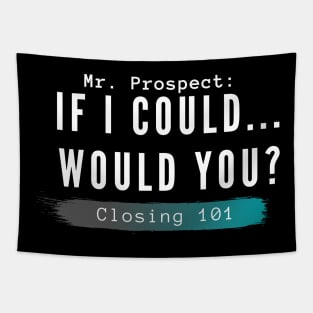 Closing 101 -  If I could... would you? Tapestry