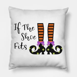 If the shoe fits funny witch Halloween party shirt Pillow