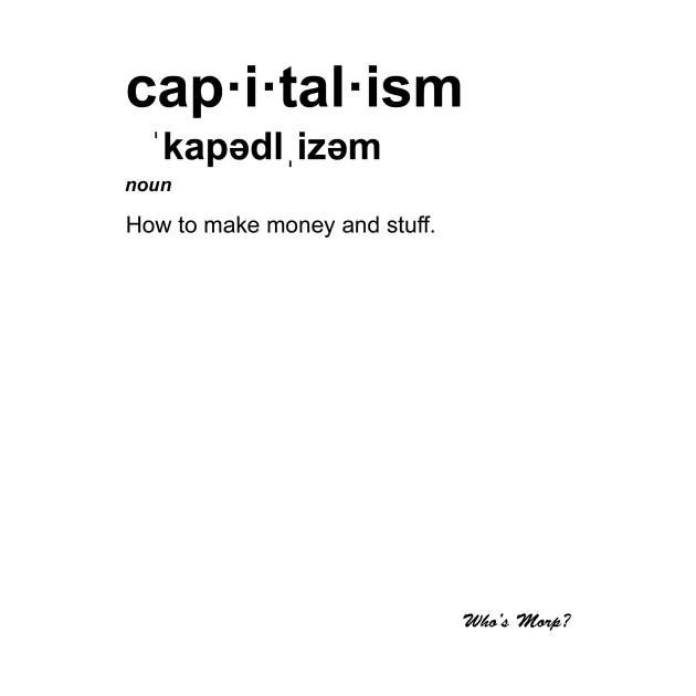 Capitalism, man. by WhosMorp