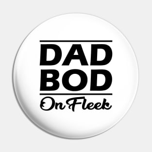 Dad Bod on fleek Pin