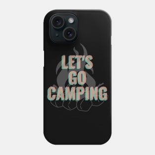 Let's Go Camping - Camping Lover Gift Phone Case