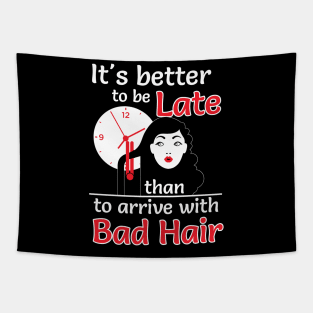 Better to late than bad hair (white) Tapestry