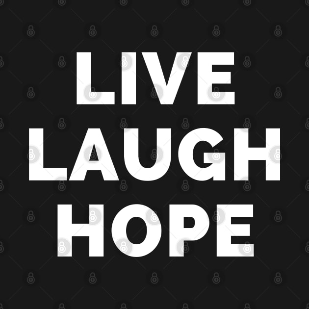 Live Laugh Hope - Black And White Simple Font - Funny Meme Sarcastic Satire by Famgift