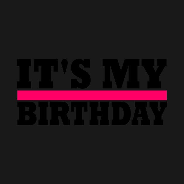 Discover it's my birthday - Its My Birthday - T-Shirt