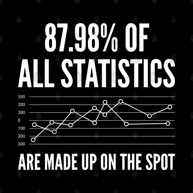 Statistics Are Made Up by LuckyFoxDesigns