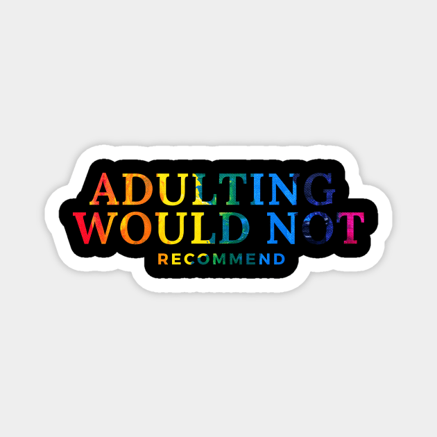 Adulting Would Not Recommend Magnet by 29 hour design