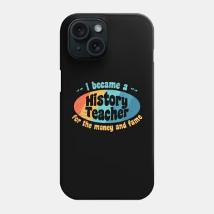 I became history teacher Phone Case