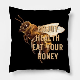 Enjoy health eat your honey Pillow