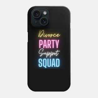 Divorce Party Squad Funny Glows Party Divorced Celebration Phone Case