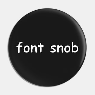 font snob Pin