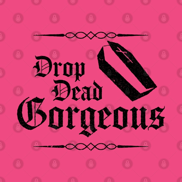 Drop Dead Gorgeous by Hello Emu Design