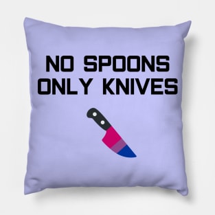 No Spoons Only Bi Knives Pillow