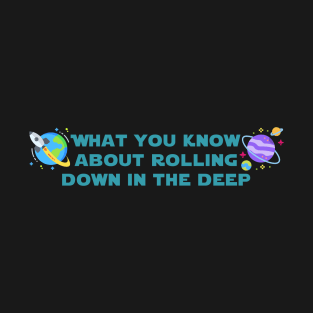 Down in the deep 2 T-Shirt