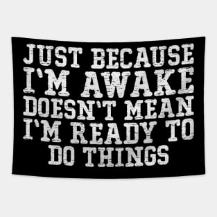 just because i'm awake doesn't mean i'm doing things Tapestry