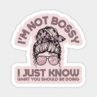 I'm Not Bossy I Just Know What You Should Be Doing Messy Bun Girl Magnet