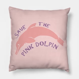 Save The Pink Dolphin Pillow