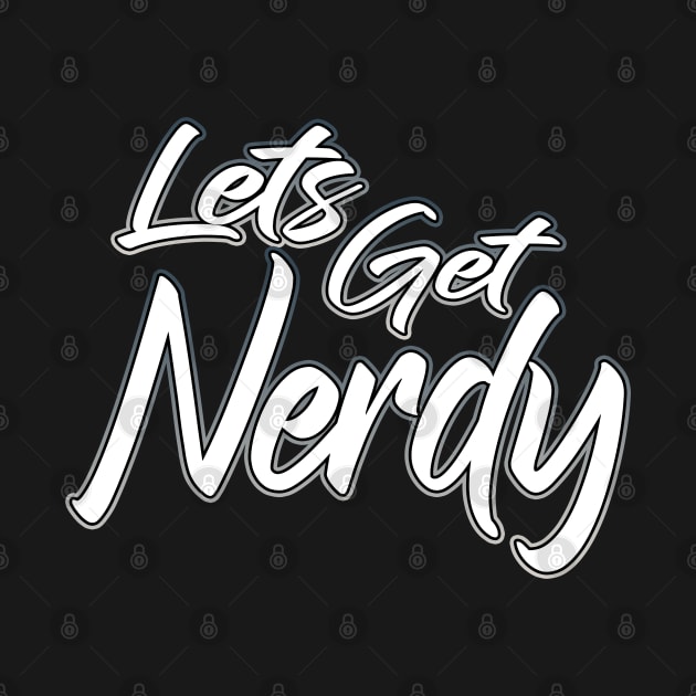 Lets Get Nerdy grey by Shawnsonart