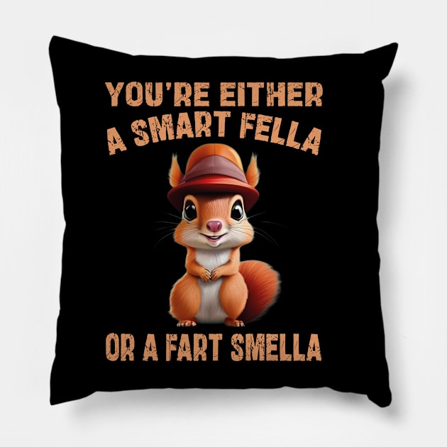 you're either a smart fella or a fart smella Pillow by mdr design