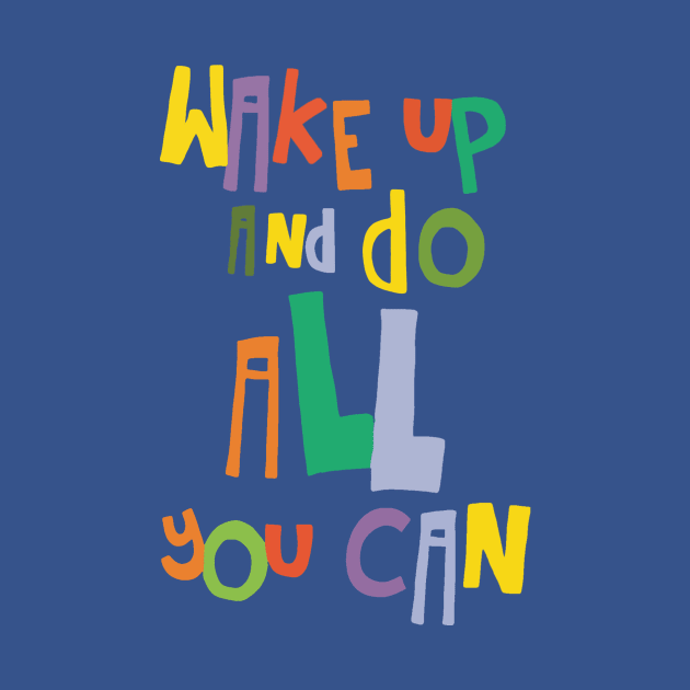 wake up and do all you can 3 by FionaGisellsde