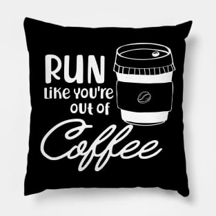 Coffee - Run like you are out of coffee Pillow