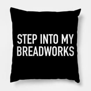Step into My Breadworks Pillow