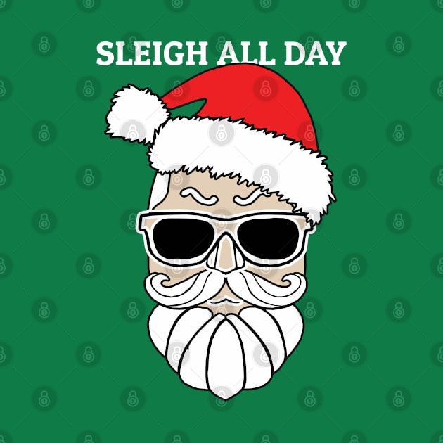 Sleigh All Day by KewaleeTee