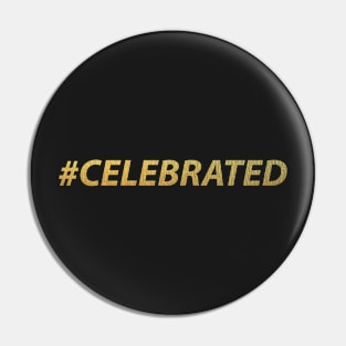 CELEBRATED (Gold) Pin