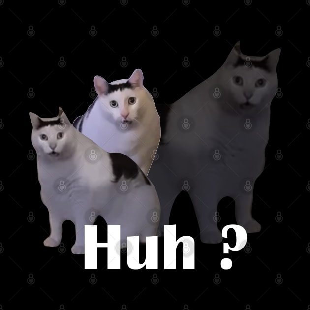 Huh Cat Meme by LaroyaloTees