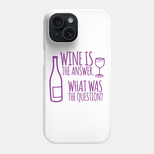 Wine is the Answer Phone Case by Stacks