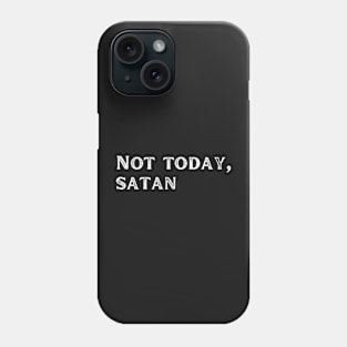 Not today satan Phone Case