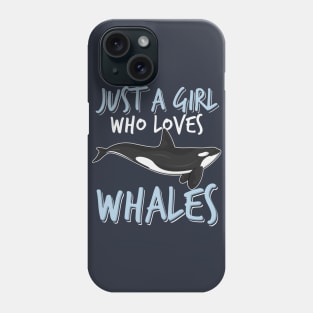 Just a girl who loves whales - girls killer whale ocean gift idea Phone Case