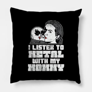 I Listen To Metal With My Mommy Pillow