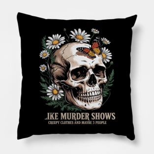 I Like Murder Shows Funny Halloween And Horror Design Pillow