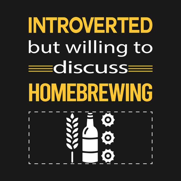 Funny Introverted Homebrewing Homebrew Homebrewer Beer Home Brew Brewing Brewer by symptomovertake